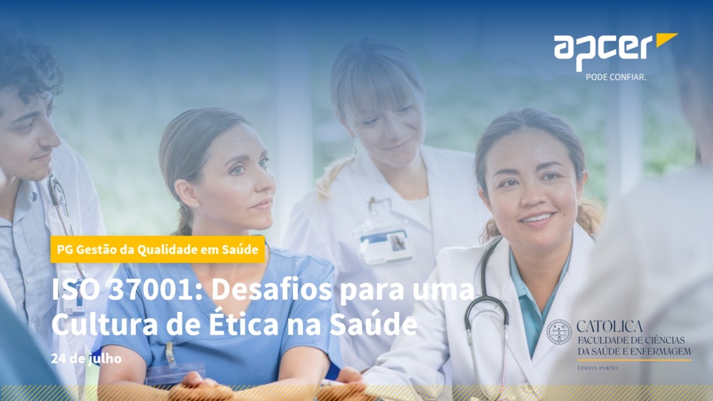 Seminário final da Pós-Graduação em Gestão da Qualidade em Saúde &quot;ISO 37001: Desafios para uma Cultura de Ética na Saúde&quot; | 24 de julho, 17h