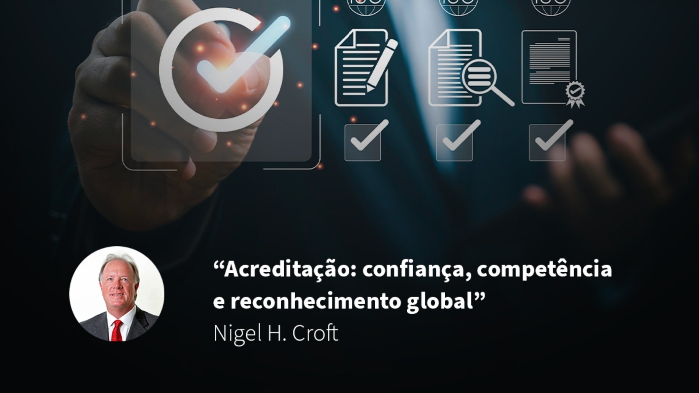 Acreditação: confiança, competência e reconhecimento global, por Nigel H. Croft